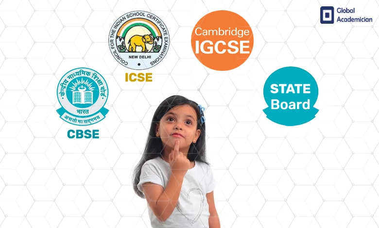 Choosing The Right Path: CBSE, IGCSE, ICSE, Or State Boards? - Global ...