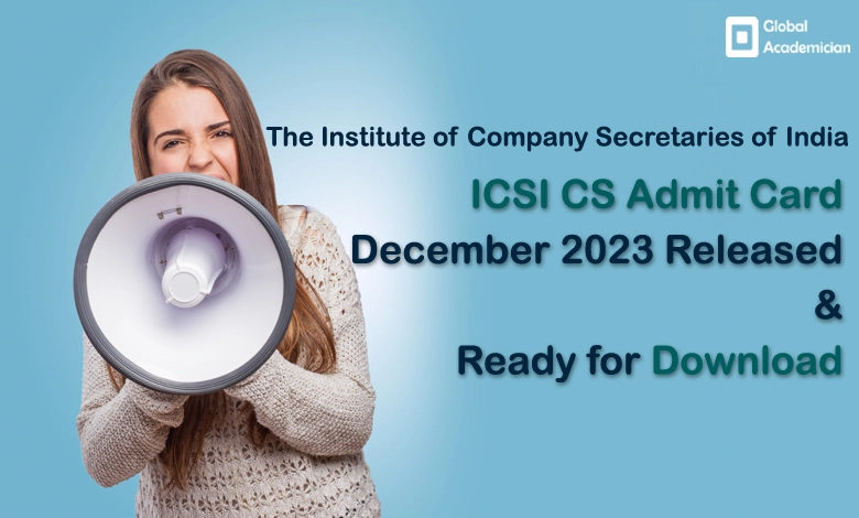 Icsi Cs Admit Card December Released And Ready For Download