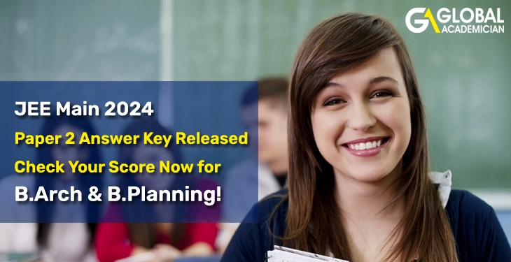 JEE Main 2024 Paper 2 Answer Key Released: Check Your Score Now For B ...